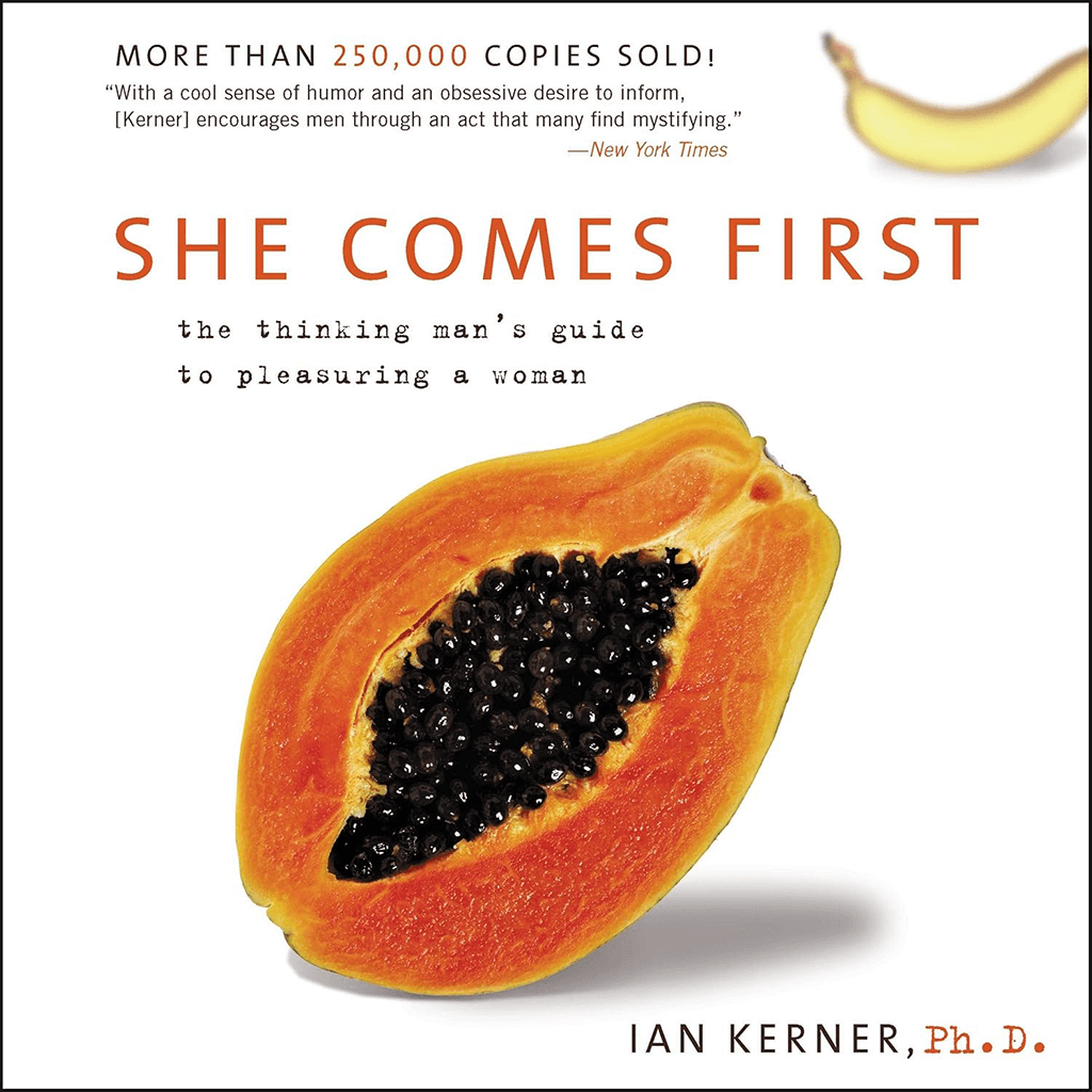 She Comes First: The Thinking Man’s Guide to Pleasuring a Woman